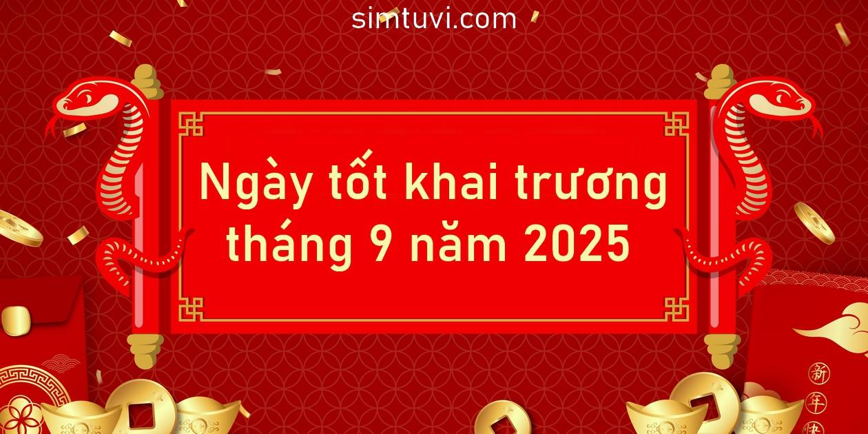 Ngày tốt khai trương tháng 9 năm 2025